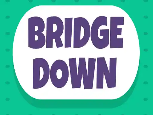 Game: Bridge Down