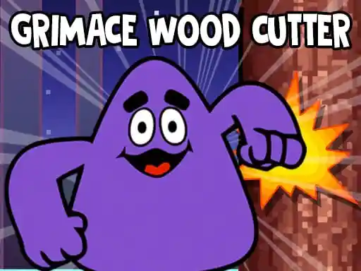 Game: Grimace Wood Cutter