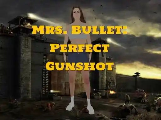 Game: Mrs Bullet Perfect Gunshot
