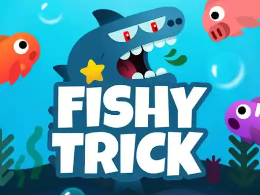 Game: Fishy Trick