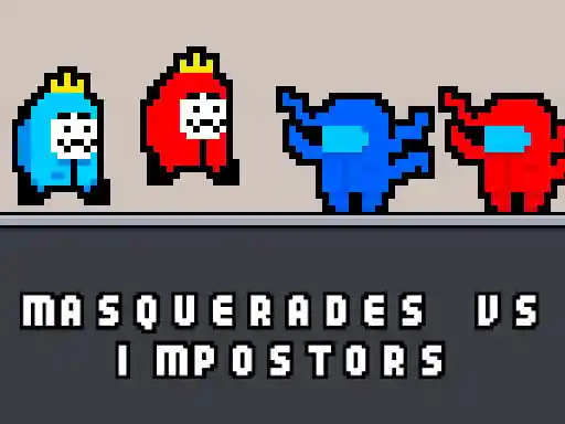 Game: Masquerades Vs Impostors